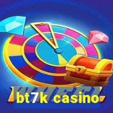 bt7k casino